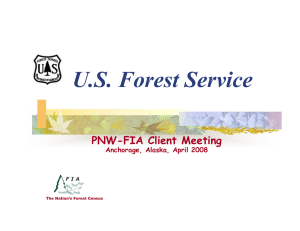 U.S. Forest Service PNW-FIA Client Meeting Anchorage, Alaska, April 2008 F I A