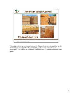 This section of the program is a short discussion of the characteristics of wood that can (1)  affect its appearance, (2) affect it’s serviceability, or (3) cause questions about its 
