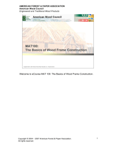 MAT100: The Basics of Wood Frame Construction AMERICAN FOREST &amp; PAPER ASSOCIATION