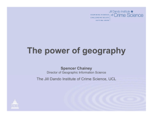 The power of geography Spencer Chainey Director of Geographic Information Science