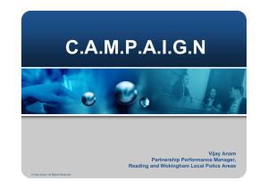 C.A.M.P.A.I.G.N Vijay Anam Partnership Performance Manager, Reading and Wokingham Local Police Areas