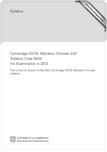 Syllabus Cambridge IGCSE Mandarin Chinese (US) Syllabus Code 0534 For Examination in 2012