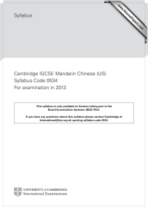 Syllabus Cambridge IGCSE Mandarin Chinese (US) Syllabus Code 0534 For examination in 2013