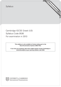 Syllabus Cambridge IGCSE Greek (US) Syllabus Code 0536 For examination in 2013