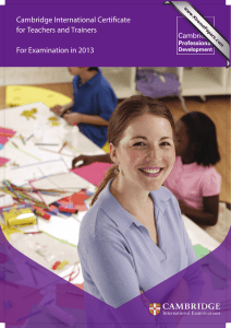 Cambridge International Certificate for Teachers and Trainers  For Examination in 2013