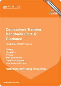 Coursework Training Handbook (Part 1): Guidance 0610/0620/0625/0652/0653/0654