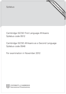 Syllabus Cambridge IGCSE First Language Afrikaans Syllabus code 0512