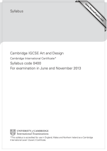Syllabus Cambridge IGCSE Art and Design Syllabus code 0400