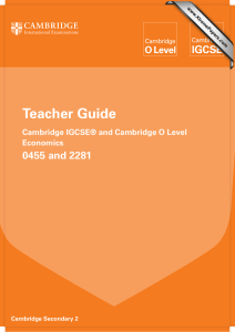 Teacher Guide 0455 and 2281 Cambridge IGCSE® and Cambridge O Level Economics
