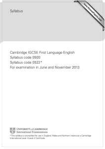 Syllabus Cambridge IGCSE First Language English Syllabus code 0500 Syllabus code 0522*
