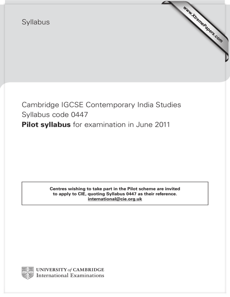 Syllabus Cambridge IGCSE Contemporary India Studies Syllabus Code 0447 Syllabus Cambridge IGCSE Contemporary India Studies Syllabus Code 0447