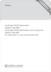 Syllabus Cambridge IGCSE Mathematics Syllabus code 0580 Cambridge IGCSE Mathematics (with coursework)