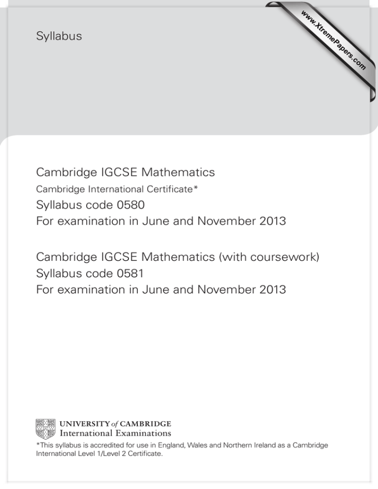 Syllabus Cambridge IGCSE Mathematics Syllabus Code 0580 Syllabus Cambridge IGCSE Mathematics Syllabus Code 0580