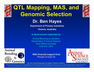 QTL Mapping, MAS, and Genomic Selection Dr. Ben Hayes
