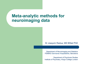Meta-analytic methods for neuroimaging data Dr Joaquim Radua, MD BStat PhD