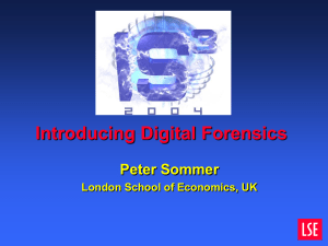 Introducing Digital Forensics Peter Sommer London School of Economics, UK