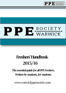 Freshers' Handbook 2015/16 www.warwickppesociety.com The essential guide for all PPE Freshers.