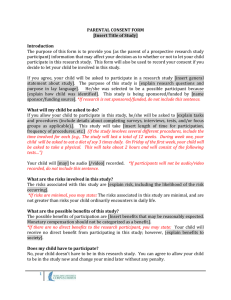 The purpose of this form is to provide you (as... participant) information that may affect your decision as to whether... PARENTAL CONSENT FORM [Insert Title of Study]