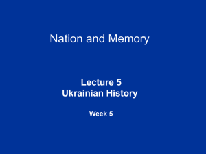 Nation and Memory Lecture 5 Ukrainian History Week 5