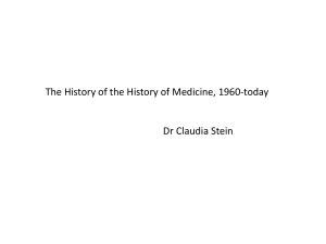The History of the History of Medicine, 1960-today Dr Claudia Stein