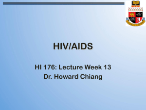 HIV/AIDS HI 176: Lecture Week 13 Dr. Howard Chiang
