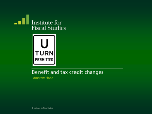 Benefit and tax credit changes  Andrew Hood © Institute for Fiscal Studies