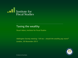 Taxing the wealthy Stuart Adam, Institute for Fiscal Studies