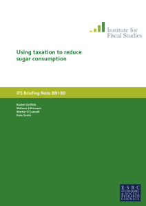 Using taxation to reduce sugar consumption 80 IFS Briefing Note BN1