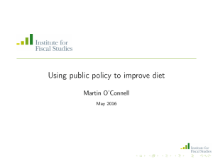 Using public policy to improve diet Martin O’Connell May 2016