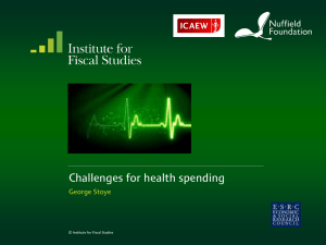 Challenges for health spending George Stoye  © Institute for Fiscal Studies