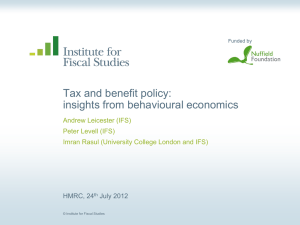 Tax and benefit policy: insights from behavioural economics Andrew Leicester (IFS)