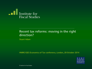 Recent tax reforms: moving in the right direction? Stuart Adam