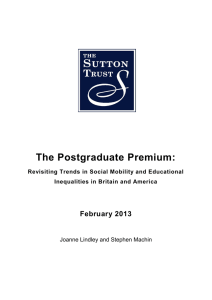 The Postgraduate Premium:  February 2013 Revisiting Trends in Social Mobility and Educational