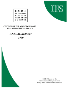 ANNUAL REPORT 1999 CENTRE FOR THE MICROECONOMIC ANALYSIS OF FISCAL POLICY