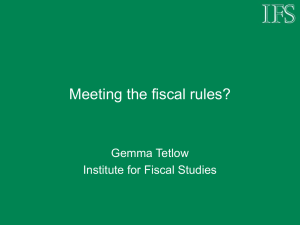Meeting the fiscal rules? Gemma Tetlow Institute for Fiscal Studies