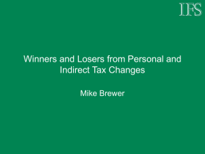 Winners and Losers from Personal and Indirect Tax Changes Mike Brewer