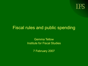 IFS Fiscal rules and public spending Gemma Tetlow Institute for Fiscal Studies
