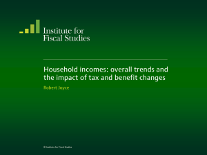 Household incomes: overall trends and  Robert Joyce