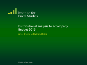 Distributional analysis to accompany Budget 2015 James Browne and William Elming