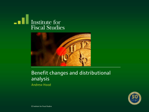 Benefit changes and distributional analysis  Andrew Hood