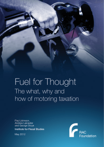 Fuel for Thought The what, why and how of motoring taxation Paul Johnson,
