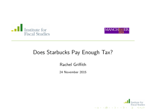 Does Starbucks Pay Enough Tax? Rachel Griffith 24 November 2015