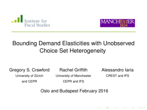 Bounding Demand Elasticities with Unobserved Choice Set Heterogeneity Gregory S. Crawford Rachel Griffith