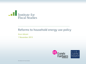 Reforms to household energy use policy Arun Advani 1 November 2013
