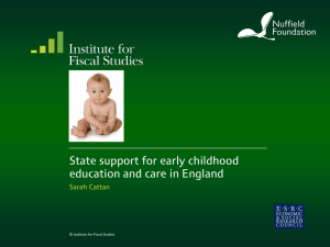 State support for early childhood education and care in England  Sarah Cattan