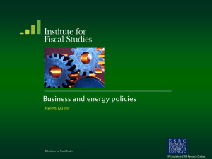 Business and energy policies Helen Miller  © Institute for Fiscal Studies