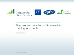 The costs and benefits of initial teacher training for schools Ellen Greaves