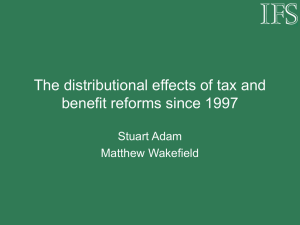 The distributional effects of tax and benefit reforms since 1997 Stuart Adam