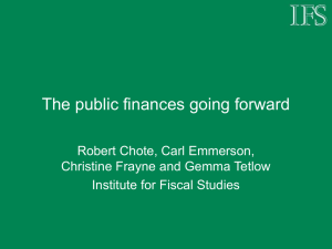 The public finances going forward Robert Chote, Carl Emmerson,