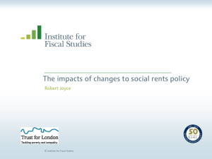 The impacts of changes to social rents policy Robert Joyce